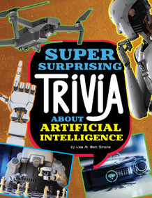 Super Surprising Trivia About Artificial Intelligence by Lisa M. Bolt Simons, 9781669071655