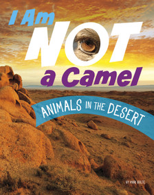 I Am Not a Camel (Animals in the Desert) by Mari Bolte, 9780756573669