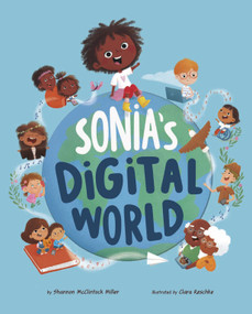 Sonia's Digital World by Shannon McClintock Miller, Clara Reschke, 9781484687574