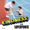 Kindness Is a Superpower by Mari Schuh, 9780756574529