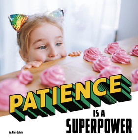 Patience Is a Superpower by Mari Schuh, 9780756574604