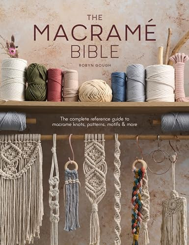 The Macrame Bible (The complete reference guide to macrame knots, patterns, motifs and more) by Robyn Gough, 9781446309728