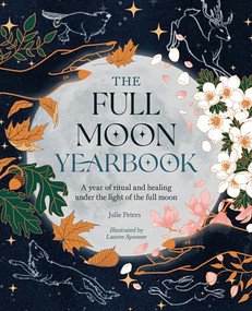 The Full Moon Yearbook (A year of ritual and healing under the light of the full moon.) by Julie Peters, 9781446310632