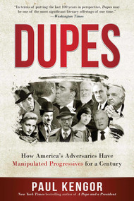 Dupes (How America's Adversaries Have Manipulated Progressives for a Century) by Paul Kengor, 9781610171465