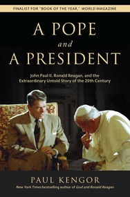 A Pope and a President (John Paul II, Ronald Reagan, and the Extraordinary Untold Story of the 20th Century) - 9781610171526 by Paul Kengor, 9781610171526