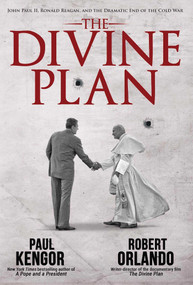 The Divine Plan (John Paul II, Ronald Reagan, and the Dramatic End of the Cold War) by Paul Kengor, Robert Orlando, 9781610171540