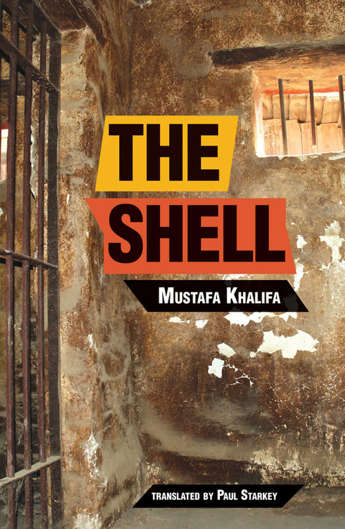 The Shell (Memoirs of a Hidden Observer) - 9781623717131 by Moustafa Khalifa, Paul Starkey, 9781623717131