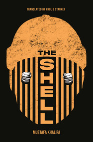 The Shell (Memoirs of a Hidden Observer) - 9781623717131 by Mustafa Khalifa, Paul Starkey, 9781623717131