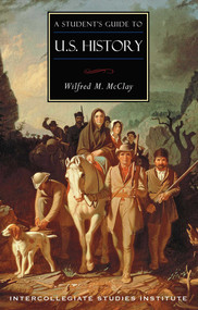 A Student's Guide to U.S. History (U.S. History Guide) by Wilfred M. McClay, 9781882926459