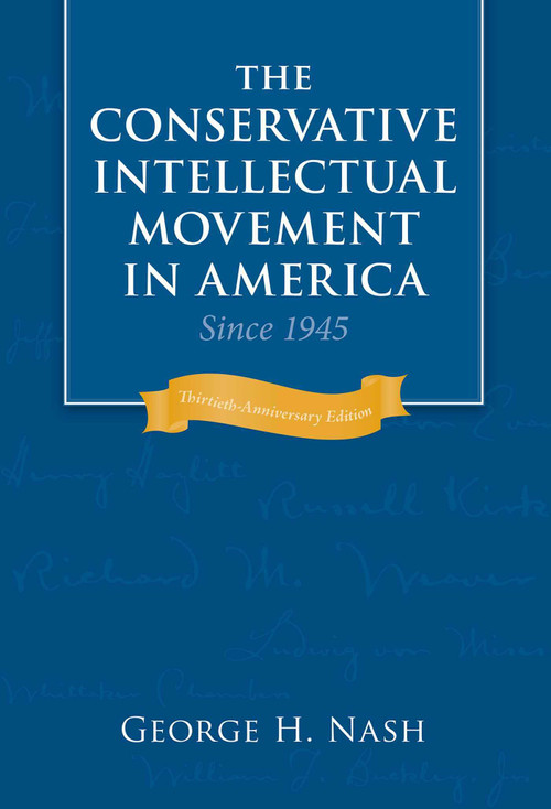 The Conservative Intellectual Movement in America Since 1945 - 9781933859125 by George H. Nash, 9781933859125