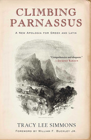 Climbing Parnassus (A New Apologia for Greek and Latin) - 9781933859507 by Tracy Lee Simmons, 9781933859507