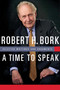 A Time to Speak (Selected Writings and Arguments) by Robert H. Bork, 9781933859682