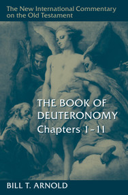 The Book of Deuteronomy, Chapters 1-11 by Bill T. Arnold, 9780802821706