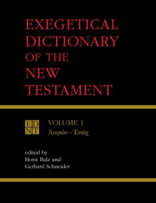 Exegetical Dictionary of the New Testament, Vol. 1 by horst Balz, Gerhard M. Schneider, 9780802828033