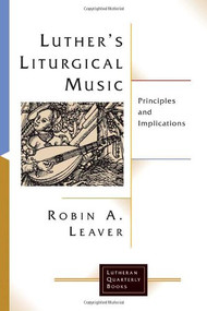 Luther's Liturgical Music by Robin A. Leaver, 9780802832214