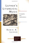 Luther's Liturgical Music by Robin A. Leaver, 9780802832214