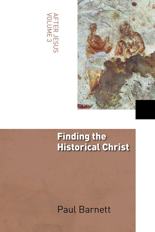 Finding the Historical Christ by Paul Barnett, 9780802848901