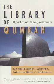 The Library of Qumran (On the Essenes, Qumran, John the Baptist, and Jesus) by Hartmut Stegemann, 9780802861672