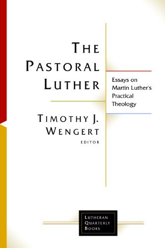 The Pastoral Luther (Essays on Martin Luther's Practical Theology) by Timothy J. Wengert, 9780802863515