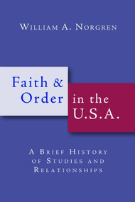 Faith and Order in the U.S.A. (A Brief History of Studies and Relationships) by William A. Norgren, 9780802865991