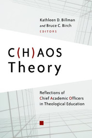 C(H)AOS Theory (Reflections of Chief Academic Officers in Theological Education) by Kathleen D. Billman, Bruce C. Birch, 9780802866875