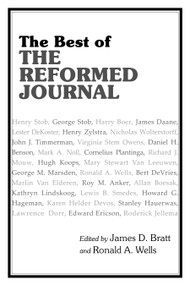 The Best of The Reformed Journal by James D. Bratt, Ronald Wells, 9780802867025