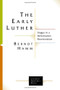 The Early Luther (Stages in a Reformation Reorientation) by Berndt Hamm, Martin Lohrmann, Paul Rorem, 9780802869241