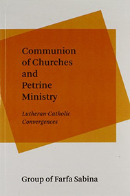 Communion of Churches and Petrine Ministry (Lutheran-Catholic Convergences) by Group of Farfa Sabina, Paul Misner, Peder Norgaard-Hojen, James F. Puglisi, 9780802871947