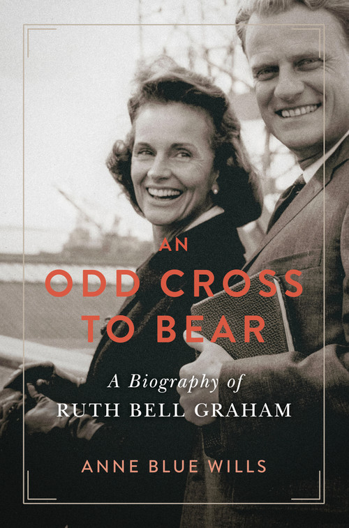 An Odd Cross to Bear (A Biography of Ruth Bell Graham) by Anne Blue Wills, 9780802875815