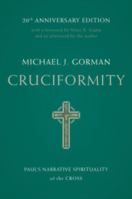 Cruciformity (Paul's Narrative Spirituality of the Cross, 20th Anniversary Edition) by Michael J. Gorman, Nijay K. Gupta, 9780802879127