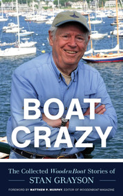 Boat Crazy (The Collected WoodenBoat Stories of Stan Grayson) by Stan Grayson, Matthew P. Murphy, 9781493078974