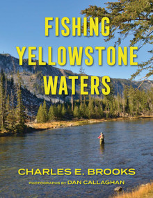 Fishing Yellowstone Waters by Charles E. Brooks, Dan Callaghan, 9781493078998