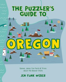 The Puzzler's Guide to Oregon (Games, Jokes, Fun Facts & Trivia about the Beaver State) - 9781513141794 by Jen Funk Weber, 9781513141794