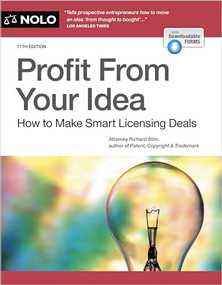 Profit From Your Idea (How to Make Smart Licensing Deals) by Richard Stim, 9781413331196