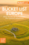 Fodor's Bucket List Europe (From the Epic to the Eccentric, 500+ Ultimate Experiences) by Fodor's Travel Guides, 9781640976191