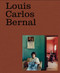 Louis Carlos Bernal: Monografía by Louis Carlos Bernal, Elizabeth Ferrer, Rebecca Senf, Duncan Whyte, 9781597115575