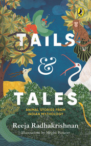 Tails & Tales (Animal Stories from Indian Mythology) by Reeja Radhakrishnan, 9780143454083