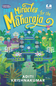 Miracles for the Maharaja (Meandering Magicians Series Book III) by Aditi Krishnakumar, 9780143458074