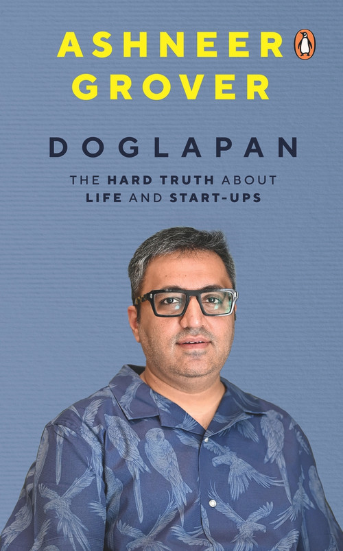 Doglapan (The Hard Truth about Life and Start-Ups) by Ashneer Grover, 9780670097111