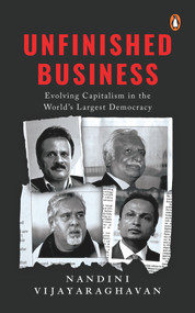 Unfinished Business (Evolving Capitalism in the World's Largest Democracy) by Nandini Vijayaraghavan, 9780670097371