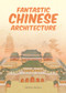 Fantastic Chinese Architecture by Chaodong Li, 9781487810757