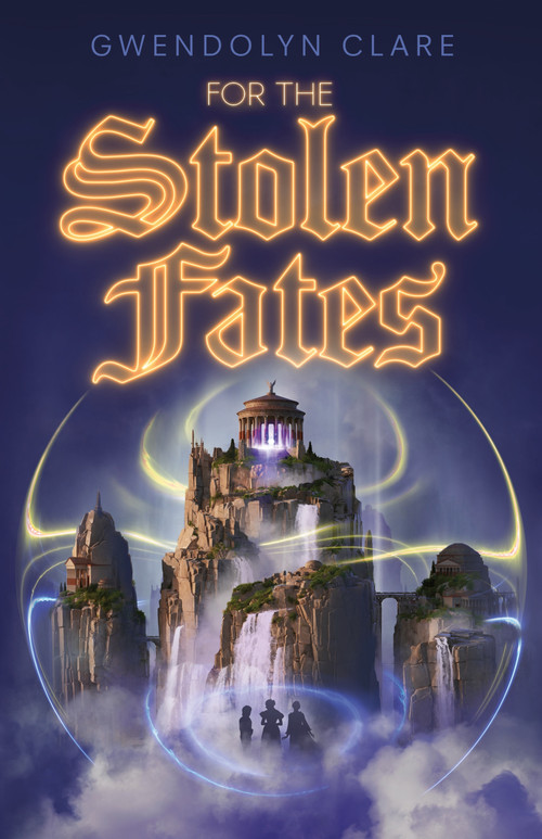 For the Stolen Fates by Gwendolyn Clare, 9781250230768