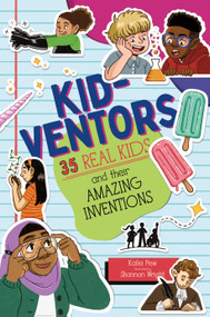 Kid-ventors (35 Real Kids and their Amazing Inventions) by Kailei Pew, Shannon Wright, 9781250836021