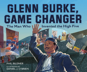 Glenn Burke, Game Changer (The Man Who Invented the High Five) by Phil Bildner, Daniel J. O'Brien, 9780374391225