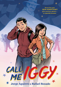 Call Me Iggy by Jorge Aguirre, Rafael Rosado, 9781250204158