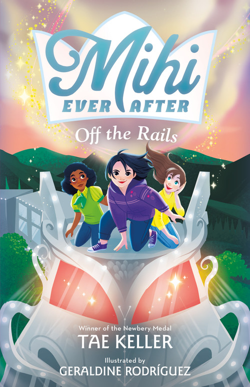 Mihi Ever After: Off the Rails by Tae Keller, Geraldine Rodríguez, 9781250814258