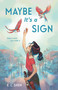 Maybe It's a Sign by E. L. Shen, 9780374390778