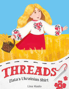 Threads: Zlata's Ukrainian Shirt by Lina Maslo, Lina Maslo, 9780374391218
