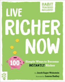 Live Richer Now (100 Simple Ways to Become Instantly Richer) by Lauren Radley, Jacob Sager Weinstein, 9781250795090