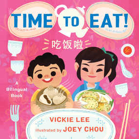 Time to Eat! by Vickie Lee, Joey Chou, 9781250801500